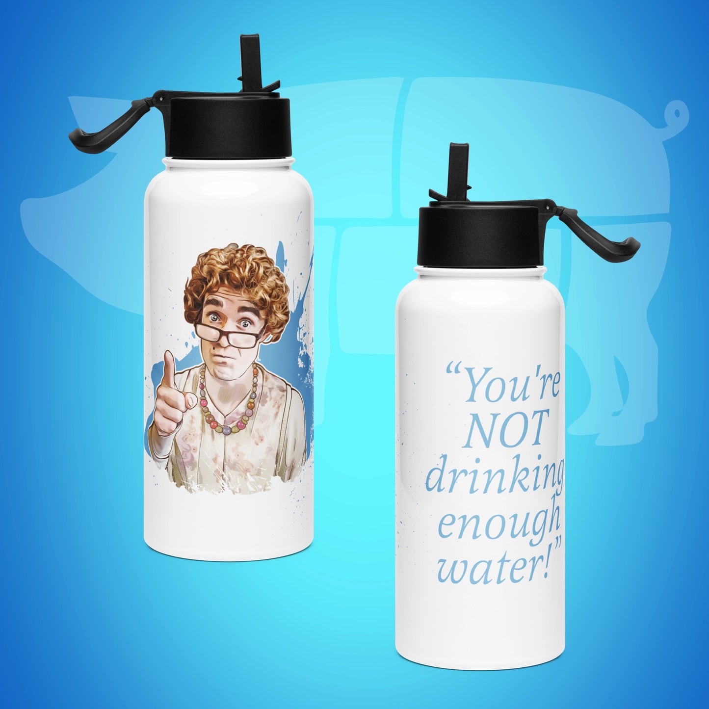 Water bottle – Anne Flanagan "You're NOT drinking enough water!"