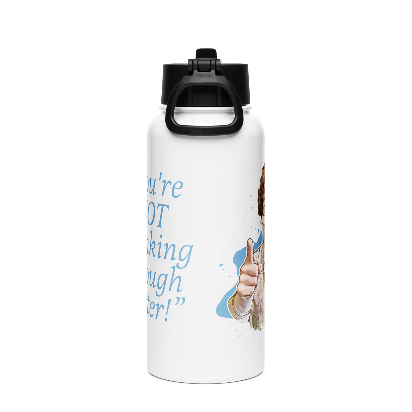Water bottle – Anne Flanagan "You're NOT drinking enough water!"
