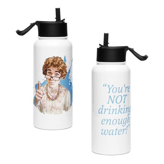 Water bottle – Anne Flanagan "You're NOT drinking enough water!"